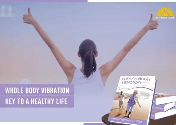Whole Body Vibration: Key To A Healthy Life