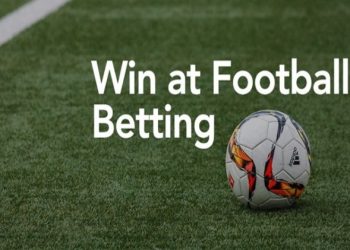 Football Betting Tips & Guide – Things You Should Remember Before Placing a Bet